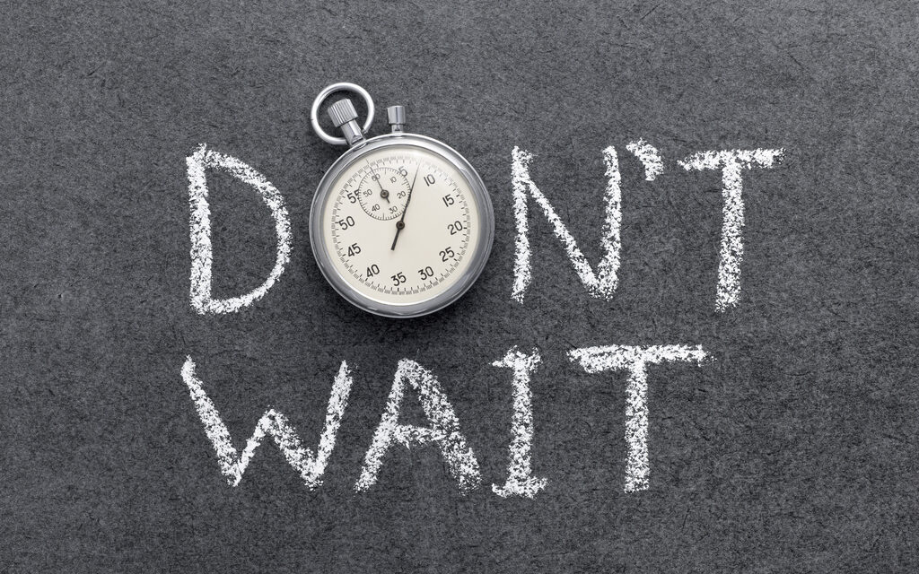 Don’t Wait