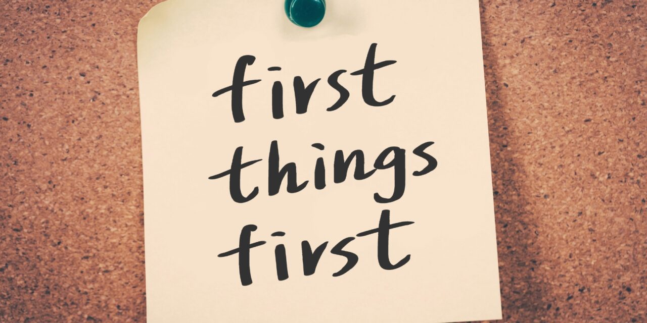 First Things First
